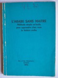 L&#039;arabe sans maitre. Methode simple et facile...