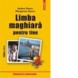LIMBA MAGHIARA PENTRU TINE, MANUAL DE CONVERSATIE - ANDREI GANCZ