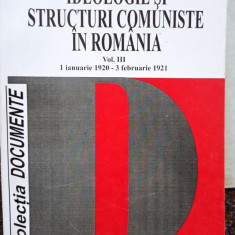 Florian Tanasescu - Ideologie si structuri comuniste in Romania, vol. III