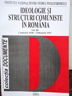 Florian Tanasescu - Ideologie si structuri comuniste in Romania, vol. III foto