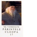 Ne vorbeste Parintele Cleopa, volumul 17