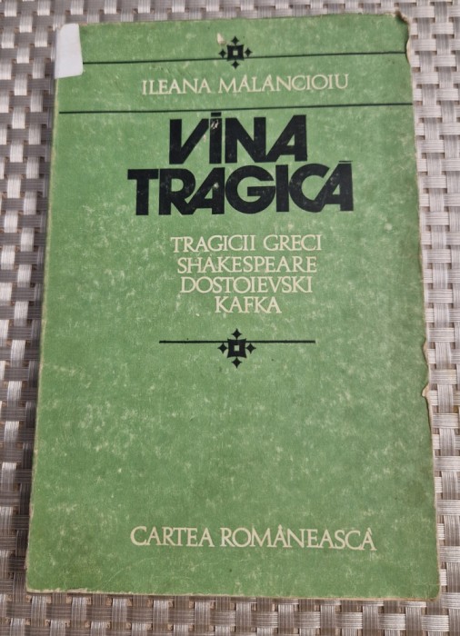 Vina tragica tragicii greci Shakespeare Dostoievski Kafka Ileana Malancioiu