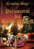 Cumpara ieftin Prizonierul lui Barba Neagra/Cristina Iuga