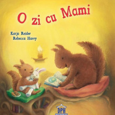 O zi cu mami - Hardcover - Katja Reider, Rebecca Harry - Didactica Publishing House