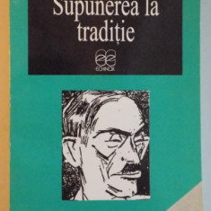 SUPUNEREA LA TRADITIE , ESEURI , CRONICI , ARTICOLE de RADU DRAGNEA , 1998