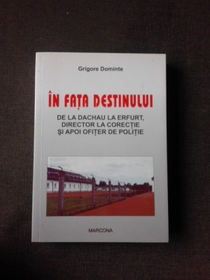 In fata destinului, de la Dachau la Erfurt, director la corectie si apoi ofiter de politie - Grigore Dominte foto