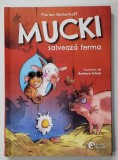 MUCKI SALVEAZA FERMA de FLORIAN BECKERHOFF , ilustratii de BARBARA SCHOLZ , 2024