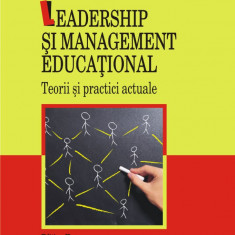 Leadership si management educational Teorii si practici actuale