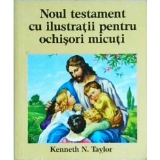 Kenneth N. Taylor - Noul testament cu ilustratii pentru ochisori micuti