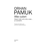 Alte culori - Orhan Pamuk, editia 2019