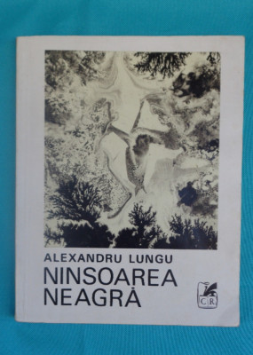Alexandru Lungu &amp;ndash; Ninsoarea neagra ( prima editie ) foto