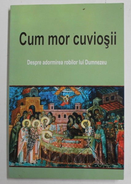 CUM MOR CUVIOSII - DESPRE ADORMIREA ROBILOR LUI DUMNEZEU , 2007