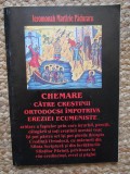 CHEMARE CATRE CRESTINI ORTODOCSI IMPOTRIVA EREZIEI ECUMENISTE de IEROMONAH MARTIRIE PADURARU , 2005