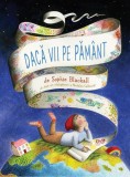 Dacă vii pe Păm&acirc;nt - Hardcover - Sophie Blackall - Vlad și Cartea cu Genius