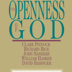 The Openness of God: A Biblical Challenge to the Traditional Understanding of God