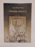 TIRANIA VISULUI, VERSURI - CAROLINA ILICA