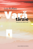 Vară t&acirc;rzie - Paperback brosat - Luiz Ruffato - Casa Cărţii de Ştiinţă