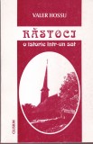 Valer Hossu - Rastoci. O istorie intr-un sat