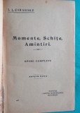 Ion Luca Caragiale &ndash; Momente schite amintiri Opere complete ( inceput de secol )