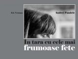 &Icirc;n țara cu cele mai frumoase fete - Paperback brosat - Andrei Pandele - Vremea