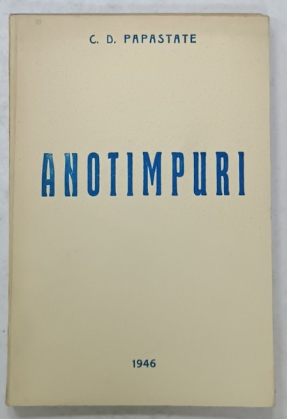 ANOTIMPURI , versuri de C.D. PAPASTASE , 1946 , DEDICATIE *