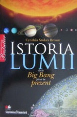 Istoria lumii de la Big Bang pana in prezent - Cynthia Stokes Brown foto
