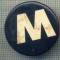 Y 1227 INSIGNA - ,,W&quot;SAU ,,M&quot; -FABRICANT ,,MM TENG DA&quot; -PENTRU COLECTIONARI