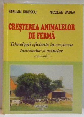 CRESTEREA ANIMALELOR DE FERMA , TEHNOLOGII EFICIENTE IN CRESTEREA PORCINELOR SI PASARILOR de STELIAN DINESCU , NICOLAE BADEA , VOL I , 2001 foto