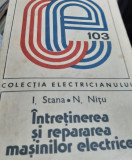 INTRETINEREA SI REPARAREA MASINILOR ELECTRICE I. Stana