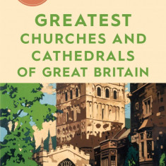 The 50 Greatest Churches and Cathedrals of Great Britain | Sue Dobson