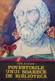Ion Acsan - Povestirile unui soarece de biblioteca (Editia: 1985)