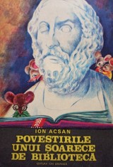 Ion Acsan - Povestirile unui soarece de biblioteca (Editia: 1985) foto