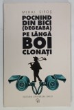 POCNIND DIN BICI (DEGEABA) PE LANGA BOI CLONATI de MIHAI SIPOS, 2006, DEDICATIE*