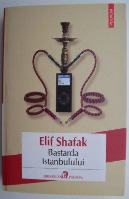 Bastarda Istanbulului &amp;ndash; Elif Shafak foto