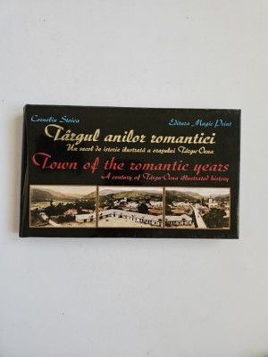 Cornelia Stoica, Targul anilor romantici. Un secol de istorie ilustrata a orasului Targu-Ocna, Onesti, 2013 (cartofilie) foto