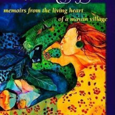 Secrets of the Talking Jaguar: Memoirs from the Living Heart of a Mayan Village