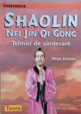 Shaolin Nei Jin Qi Gong. Tehnici de vindecare - Peter Fenton