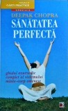Deepak Chopra - Sanatatea perfecta. Ghidul ayurvedic complet al sistemului
