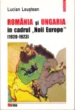 AS - LUCIAN LEUȘTEAN - ROM&Acirc;NIA ȘI UNGARIA &Icirc;N CADRUL ,,NOII EUROPE" (1920-1923)