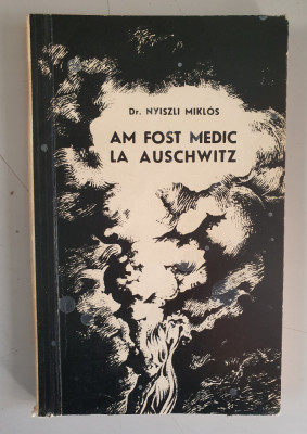 Nyiszli Miklos - Am fost medic la Auschwitz foto