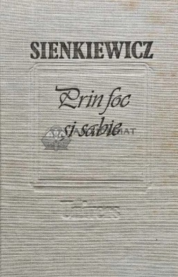 Prin foc si sabie - 1988 - Henryk Sienkiewicz (AE217) foto