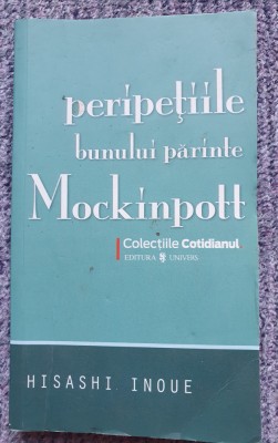 PERIPETIILE BUNULUI PARINTE MOCKINPOTT - HISASHI INOUE, 2008, 200 pag foto