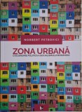 Zona urbana. O economie politica a socialismului romanesc &ndash; Norbert Petrovici
