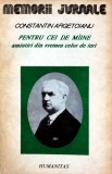 Cumpara ieftin Pentru cei de maine amintiri din vremea celor de ieri (volumul 3, partea a 5-a) - 1992 - Constantin Argetoianu (Z217)