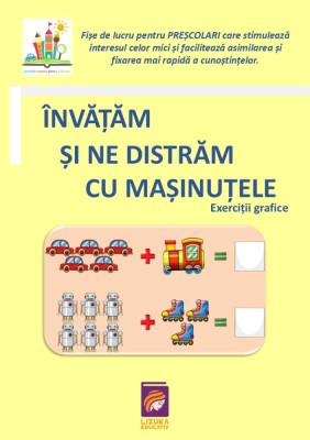 Invatam si ne distram cu masinutele. Exercitii grafice (fise de lucru pentru prescolari) foto