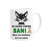 Cana alba personalizata eu lucrez pentru bani daca vrei loialitate ia-ti un caine, INOVATIX&reg;. 330ml