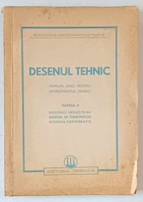 DESENUL TEHNIC , MANUAL UNIC PENTRU INVATAMANTUL TEHNIC , PARTEA II , 1950 foto