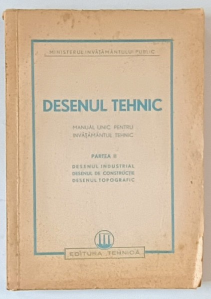 DESENUL TEHNIC , MANUAL UNIC PENTRU INVATAMANTUL TEHNIC , PARTEA II , 1950