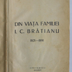 DIN VIATA FAMILIEI I.C. BRATIANU 1821-1891 - SABINA CANTACUZINO - BUC. 1933