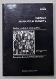 REVISTA ROMANA DE STIINTE POLITICE , VOLUME 6 : RELIGION AS POLITICAL IDENTITY , 2006
